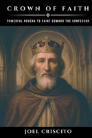 Crown of Faith: Powerful Novena to Saint Edward the Confessor B0FVSY3V79 Book Cover