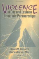 Violence in Gay and Lesbian Domestic Partnerships 1560230746 Book Cover