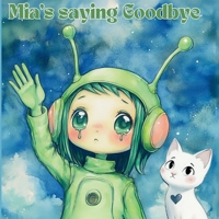 Mia's Saying Goodbye B0F859TH8Q Book Cover