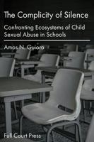 The Complicity of Silence: Confronting Ecosystems of Child Sexual Abuse in Schools 1961895072 Book Cover
