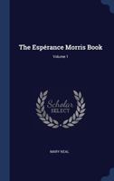 The ESPrance Morris Book; Volume 1 1340146525 Book Cover