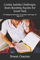 Genius Sudoku Challenges: Brain-Boosting Puzzles for Smart Kids: An Engaging Adventure in Numbers and Logic for Ages 8-12 B0CR8D6Z5R Book Cover