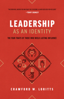 Leadership as an Identity: The Four Traits of Those Who Wield Lasting Influence 0802455271 Book Cover