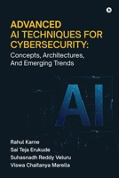 Advanced AI Techniques for Cybersecurity: Concepts, Architectures, And Emerging Trends B0GVFRXR5B Book Cover