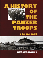 The History of the Panzer Troops 1916-1945 0887402445 Book Cover