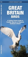 Great Britain Birds: A Folding Pocket Guide to Familiar Species of England, Scotland & Wales 1620053543 Book Cover