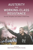 Austerity and Working-Class Resistance: Survival, Disruption and Creation in Hard Times 1786603535 Book Cover