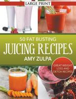 50 Fat Busting Juicing Recipes: Great Weight Loss and Detox Recipes 1680329375 Book Cover