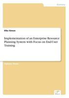 Implementation of an Enterprise Resource Planning System with Focus on End-User Training 3838619064 Book Cover