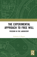 The Experimental Approach to Free Will: Freedom in the Laboratory 1032194022 Book Cover