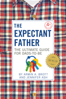 The Expectant Father: Facts, Tips and Advice for Dads-to-Be 0789205386 Book Cover