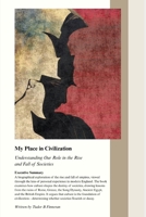 My Place in Civilization: Understanding Our Role in the Rise and Fall of Societies B0FH198S5D Book Cover