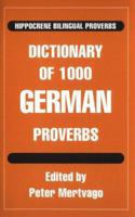 Dictionary of 1000 German Proverbs with English Equivalents (Hippocrene Bilingual Proverbs) 078180471X Book Cover