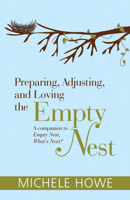 Preparing, Adjusting, and Loving the Empty Nest 1619708833 Book Cover