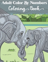 Adult Color by numbers coloring book: An Adult Coloring Book with Fun, Easy, and Relaxing Coloring Pages B08L3XBYLP Book Cover