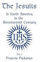 The Jesuits in North America in the seventeenth century: France and England in North America. Part Second 1014534380 Book Cover