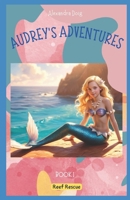 Audrey's Adventures Book 1 Reef Rescue B0DZJ2LBJ6 Book Cover