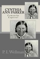 Cynthia Ann Parker: Comanche Captive? 1542505720 Book Cover