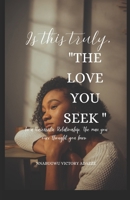 “Is this truly, THE LOVE YOU SEEK ?”: In a Narcissistic Relationship, The man you once thought you knew B0DZBL665Q Book Cover