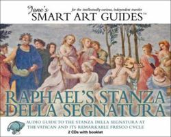 Raphael's Stanza Della Segnatura: Audio Guide to the Stanza Della Segnatura at the Vatican (The Jane's Smart Art Guides) 0976905248 Book Cover