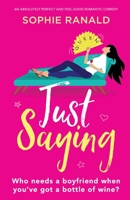 Just Saying: An absolutely perfect and feel good romantic comedy 1838881328 Book Cover