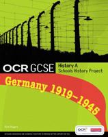 OCR GCSE History A Schools History Project: Germany C. 1919-45: Student Book 0435501445 Book Cover