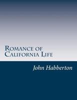 Romance of California Life 1514658089 Book Cover