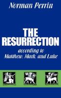 The Resurrection according to Matthew, Mark and Luke 0800612485 Book Cover