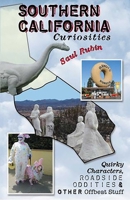 Southern California Curiosities: Quirky Characters, Roadside Oddities, & Other Offbeat Stuff (Curiosities Series) 0762727241 Book Cover