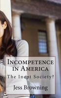 Incompetence in America: The Inept Society? 1722080493 Book Cover