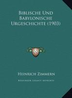 Biblische Und Babylonische Urgeschichte 1162299916 Book Cover