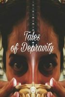 Tales of Depravity: Written Under the Influence 1539937798 Book Cover