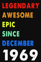 Legendary Awesome Epic Since December 1969 Notebook Journal 6 x 9 120 Pages For Birthday Gifts Lined Notebook: Composition Blank Ruled Notebook For You Or As A Gift For Your Kids Boy Or Girl To Use It 1660261767 Book Cover