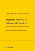 Algebraic Analysis of Differential Equations: In honor of Prof. Takahiro KAWAI on the occasion of his sixtieth birthday 443173239X Book Cover