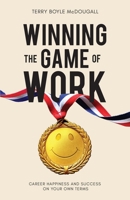 Winning the Game of Work: Career Happiness and Success on Your Own Terms 1641375809 Book Cover