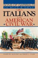 Sons of Garibaldi in Blue and Gray: Italians in the American Civil War 193404380X Book Cover