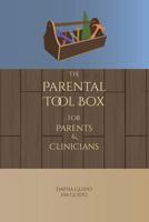 The Parental Tool Box: For Parents and Clinicians 173212180X Book Cover