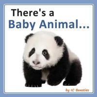 There's a Baby Animal... 1500681881 Book Cover