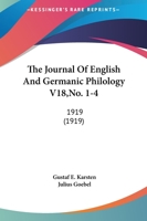 The Journal Of English And Germanic Philology V18,No. 1-4: 1919 1165552493 Book Cover