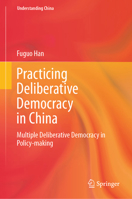 Practicing Deliberative Democracy in China: Multiple Deliberative Democracy in Policy-making 9819957826 Book Cover