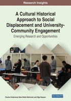 A Cultural Historical Approach to Social Displacement and University-Community Engagement: Emerging Research and Opportunities 179987401X Book Cover