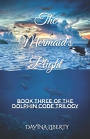 The Mermaid's Plight: Book Three of the Dolphin Code Trilogy B0BYM4LRHP Book Cover