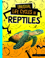 Unusual Life Cycles of Reptiles 1496697049 Book Cover