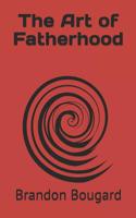The Art of Fatherhood 1796834491 Book Cover