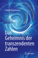 Das Geheimnis der transzendenten Zahlen: Eine etwas andere Einführung in die Mathematik 3662583259 Book Cover