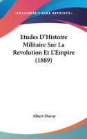 Etudes D'Histoire Militaire Sur La Ra(c)Volution Et L'Empire 1246339889 Book Cover