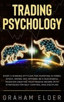 Trading Psychology: Guide to Start Investing Using the Right Winning Attitude, Learn How to Trade to Be a Successful Investor Creating Your Passive Income with Strategies for Discipline Self-Control 1801137331 Book Cover