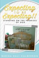 Expecting to Be Expecting!!: Standing on the Promises of God 1533090270 Book Cover