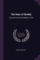 The Days of Shoddy: A Novel of the Great Rebellion in 1861 0548573972 Book Cover