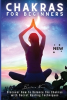 Chakras for Beginners: Discover How to Balance the Chakras with Secret Healing Techniques 1803607882 Book Cover